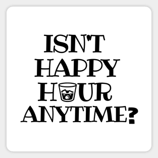 Isn't happy hour anytime?! Magnet